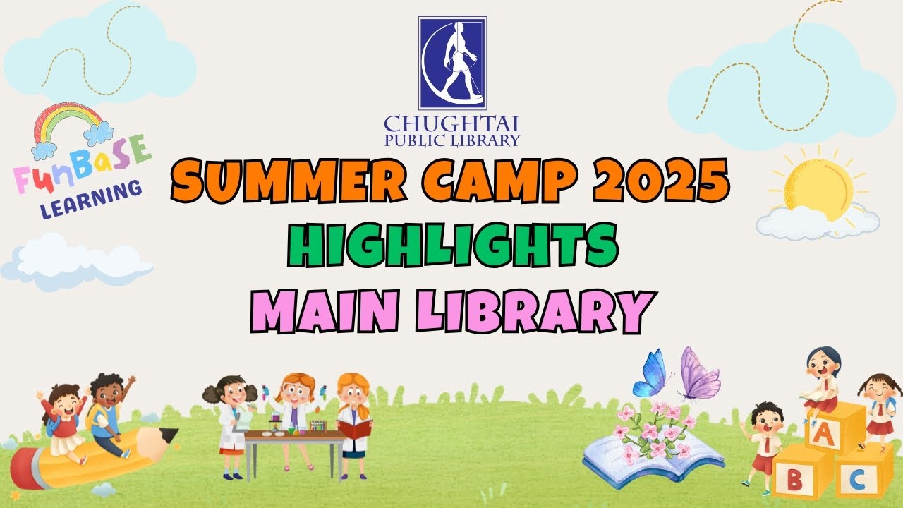 Chughtai Library Summer Camp 2025 | Fun, Learning & Creativity for Kids!