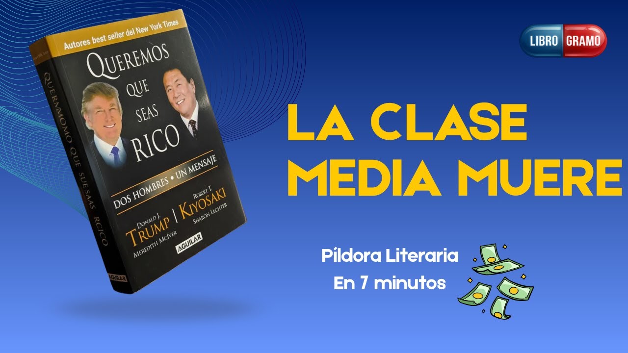 QUEREMOS QUE SEAS RICO: Resumen Completo | Cómo escapar de la Clase Media