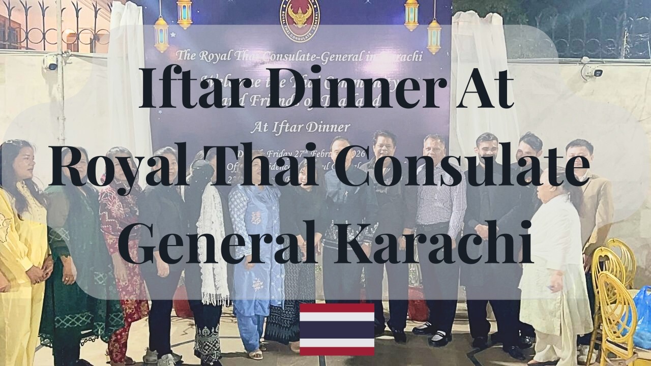 A Taste of Thailand in Karachi: Iftar at the Royal Thai Consulate Karachi