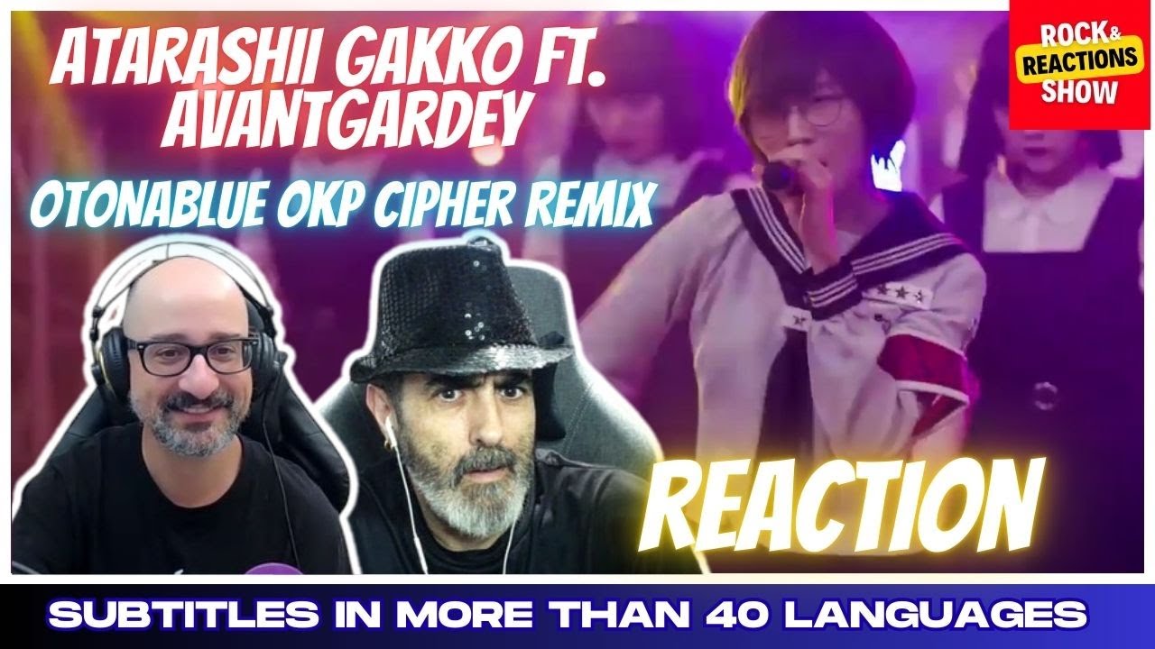 ATARASHII GAKKO FT.  AVANTGARDEY Reaction - OTONABLUE OKP Cipher remix | 反応 | Rock and Reactions