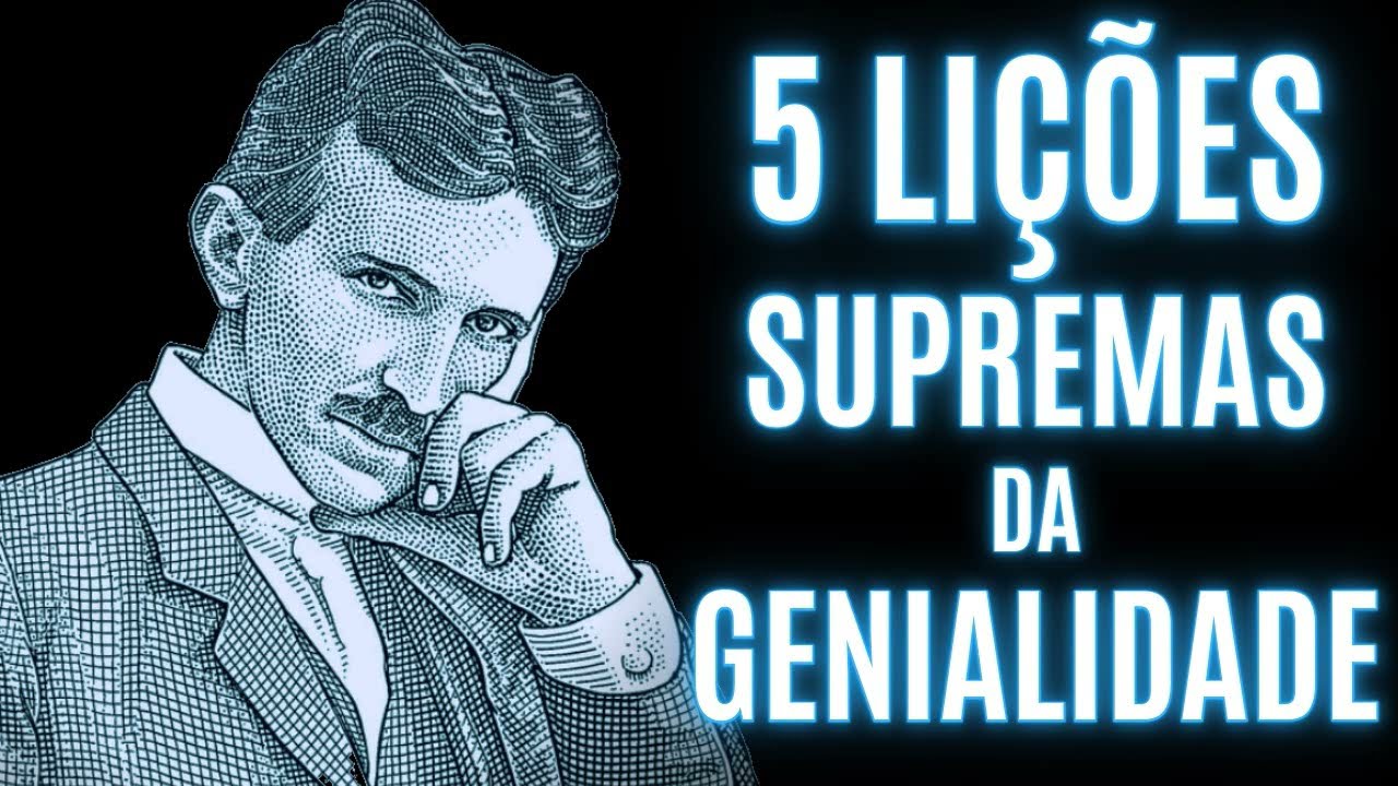 5 LIÇÕES SUPREMAS da GENIALIDADE | Fortaleça sua INTELIGÊNCIA com NIKOLA TESLA