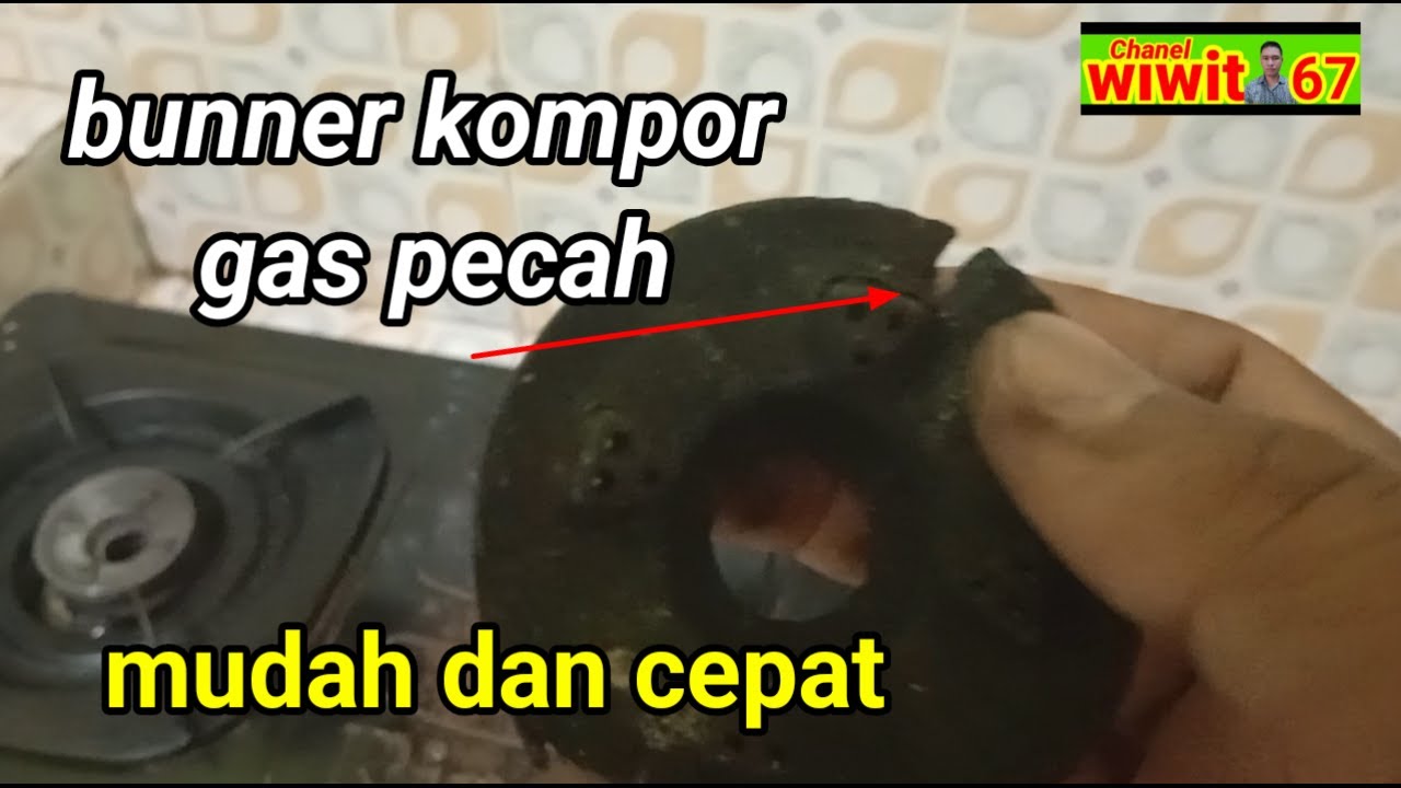 Cara memperbaiki kompor gas yang bunner nya rusak