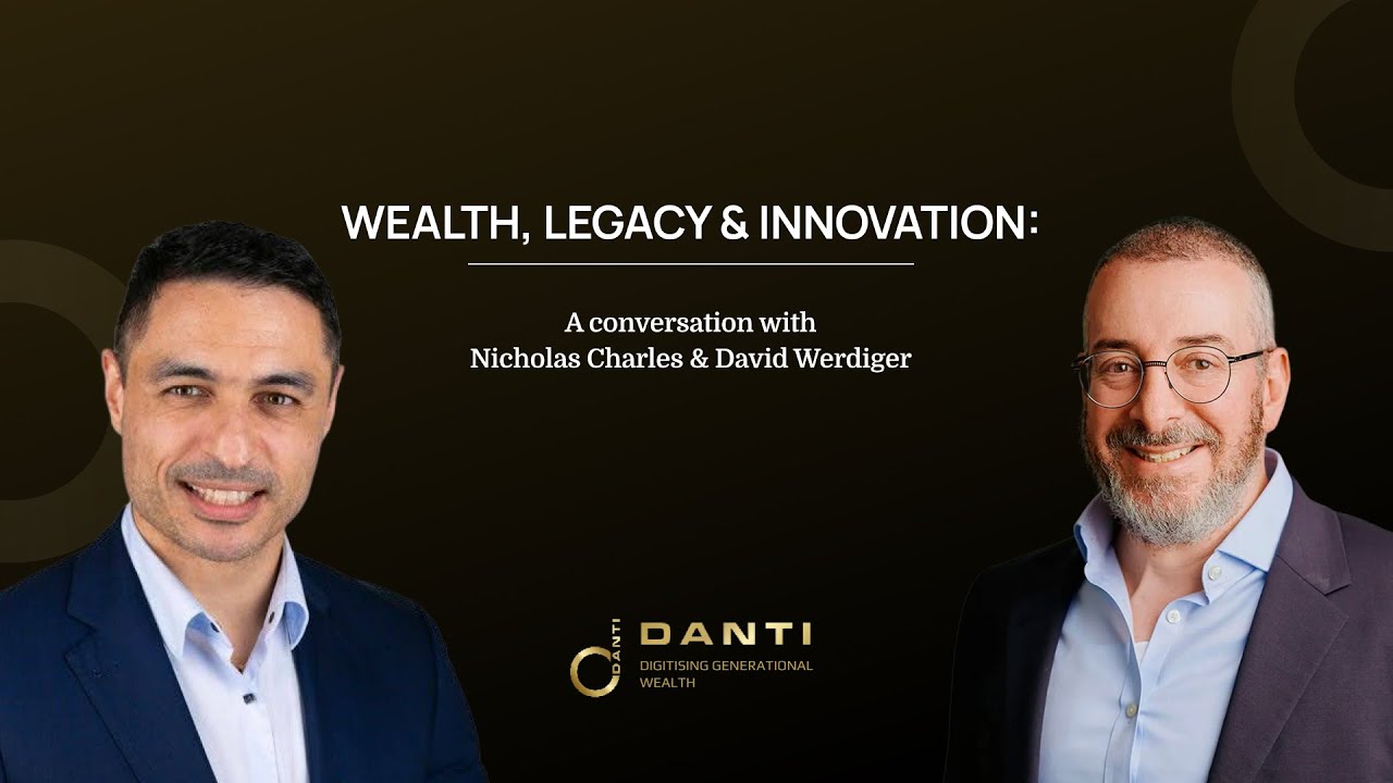 Wealth, Legacy & Innovation&mdash;Unveiled! Nicholas Charles & David Werdiger share game-changing insights