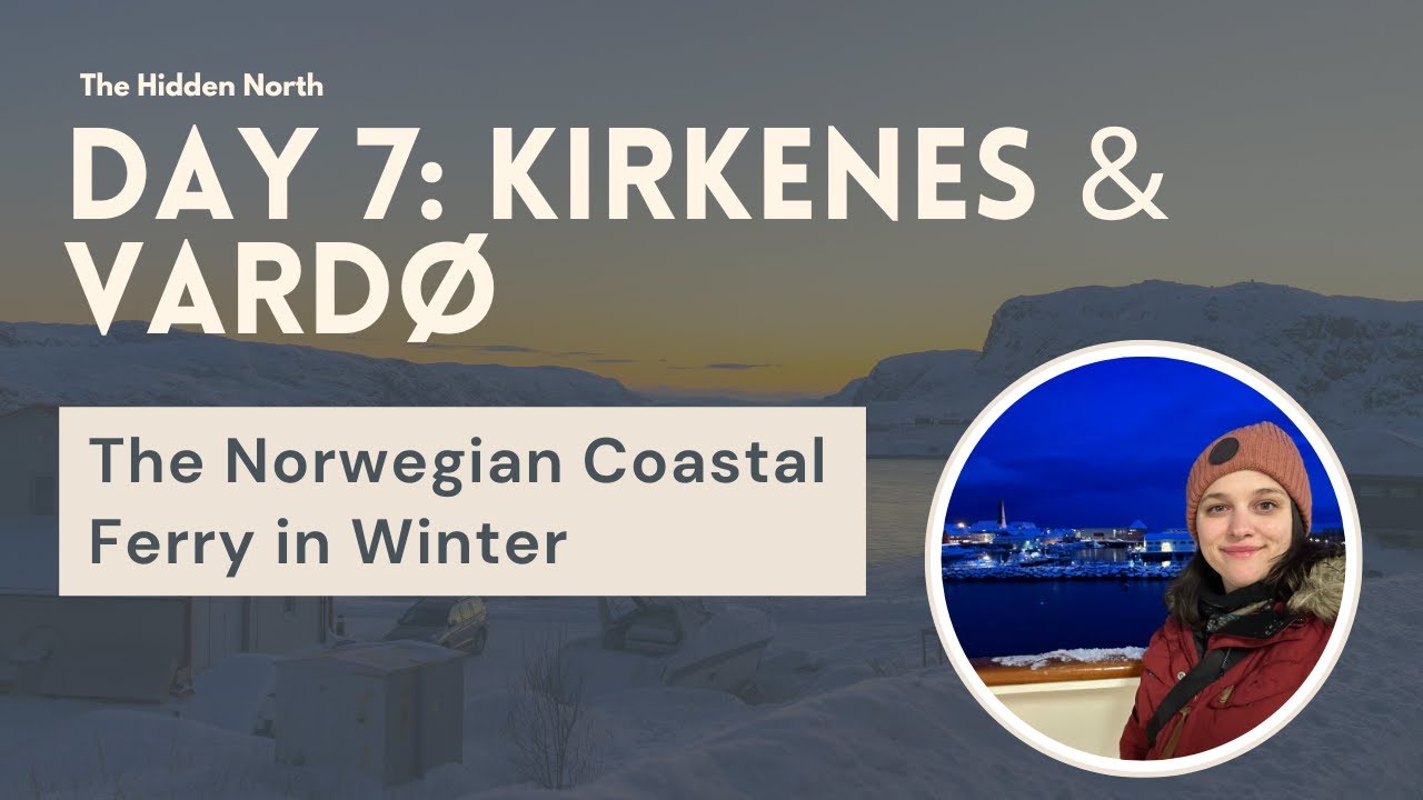 Norway Coastal Ferry in Winter Guide - Day 7: Kirkenes & Vardø