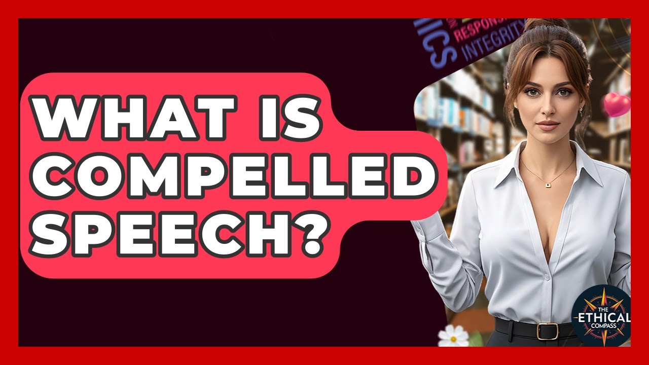 What Is Compelled Speech? - The Ethical Compass