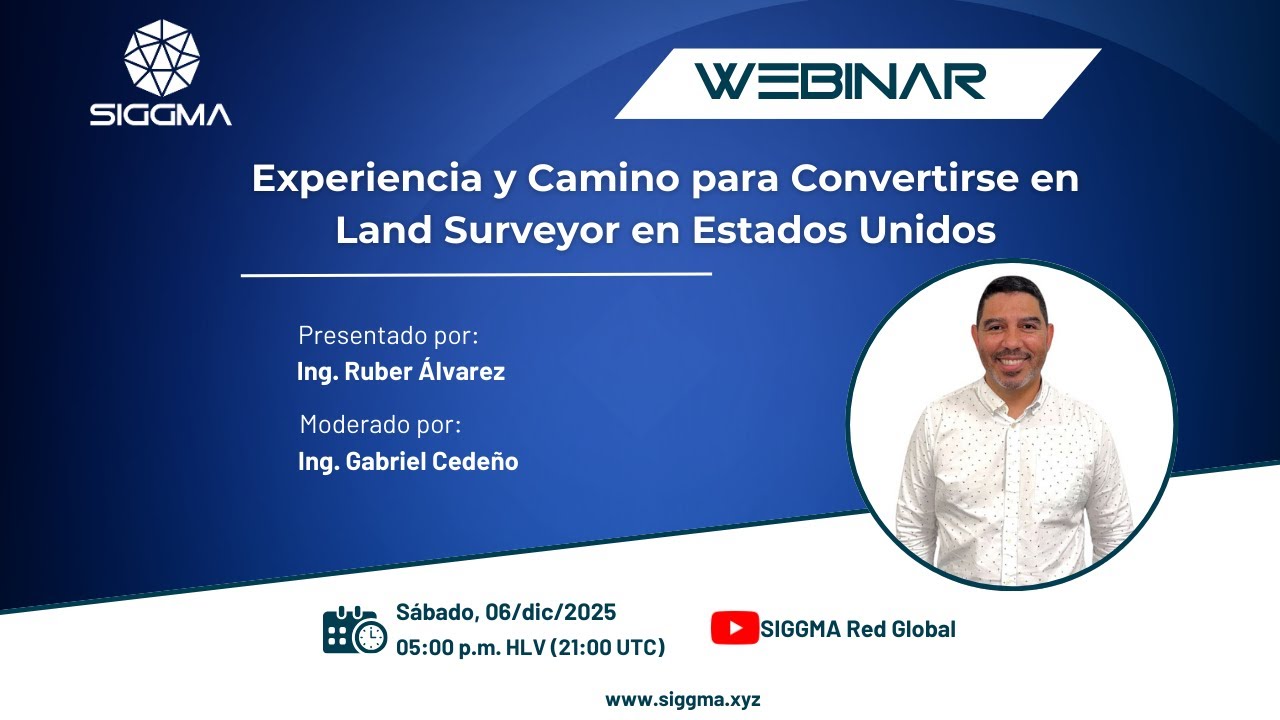 SIGGMA WEBINAR - Experiencia y camino para convertirse en Land Surveyor en Estados Unidos.