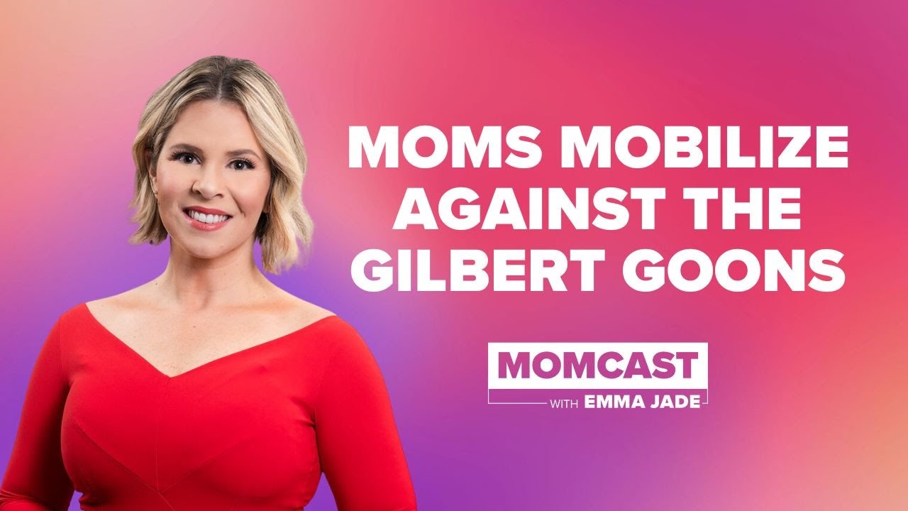 Moms mobilize against the 'Gilbert Goons' | MOMCAST with Emma Jade