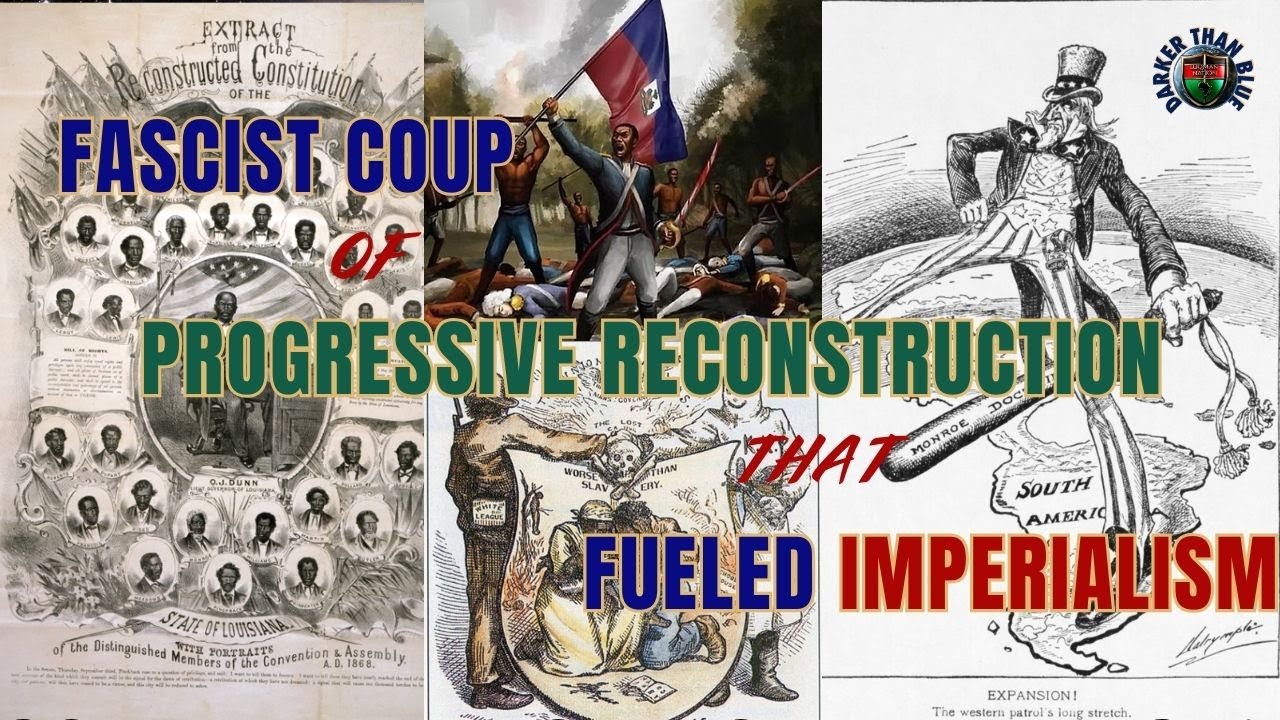 Fascist Coup Of Progressive Reconstruction Fueled Imperialism