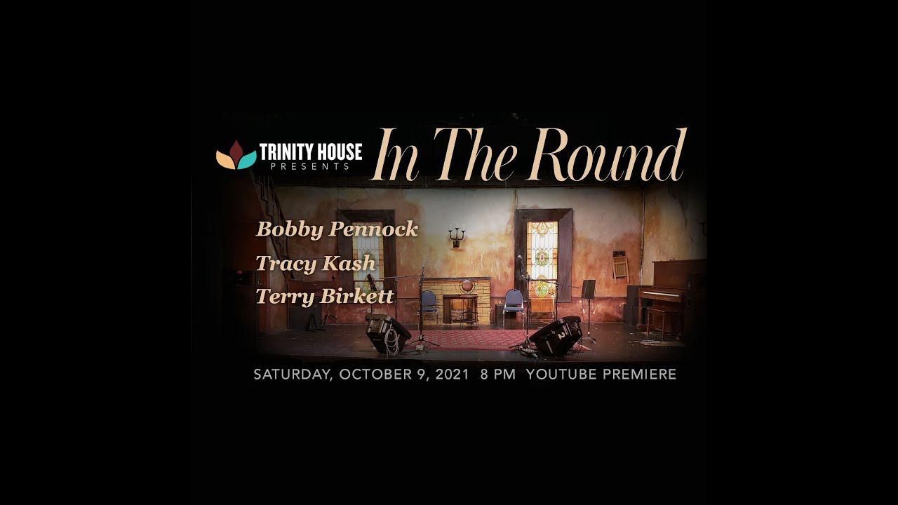 Trinity House In the Round: Episode 7 with Bobby Pennock, Terry Birkett and Tracy Kash