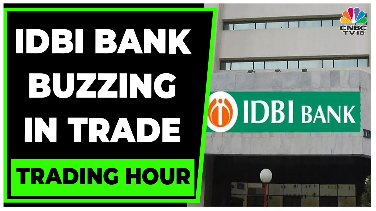 IDBI Bank Surging In Trade As SEBI To Reclassify Govt Stake As Public | Trading Hour | CNBC-TV18