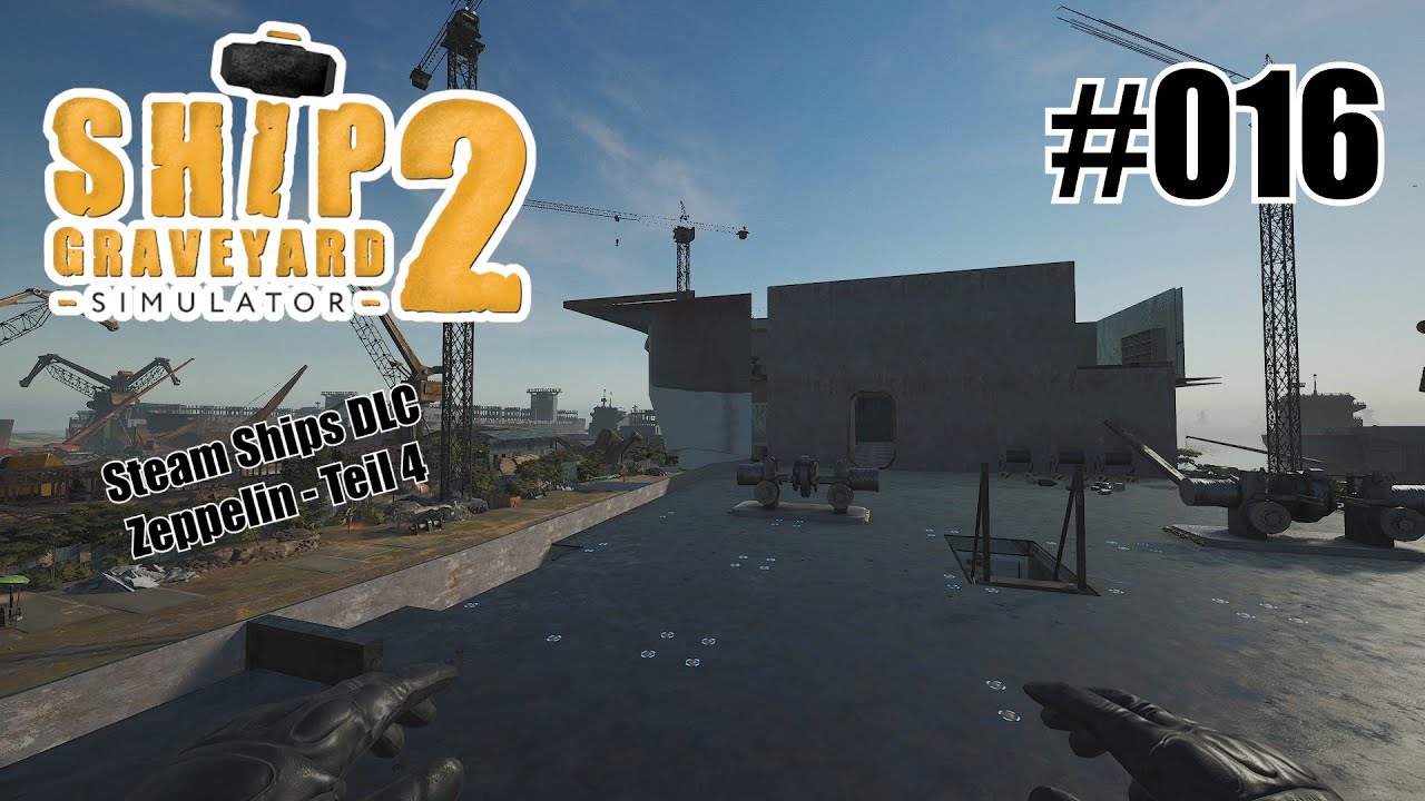 Zeppelin (Teil 4) - Ship Graveyard Simulator 2 - Steam Ships DLC [Deutsch] #016