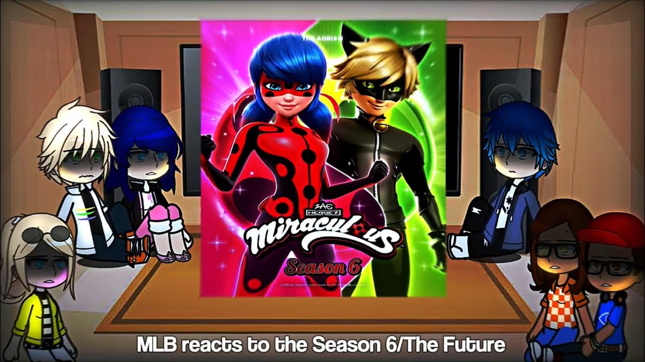 MLB reacts to Season 6 (The Future) || GCRV || Miraculous Ladybug || Part 3 || Spoilers