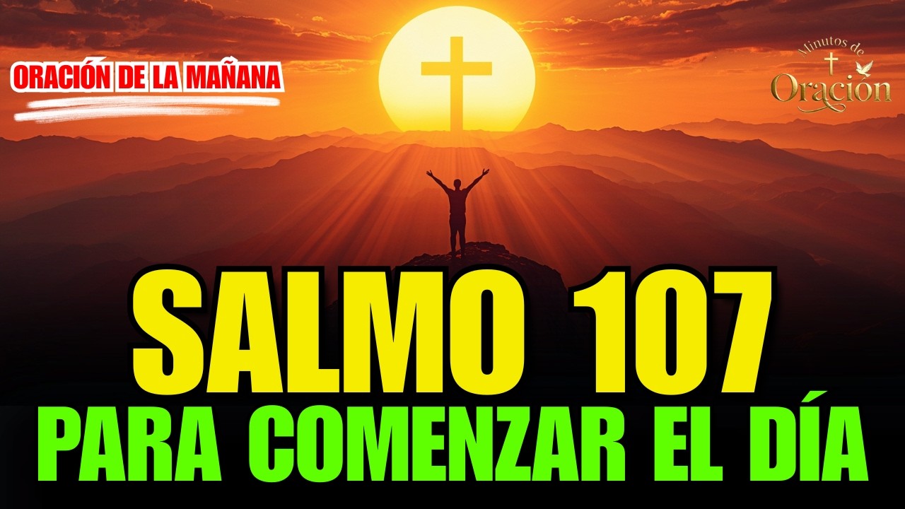 ORACIÓN DE LA MAÑANA CON EL SALMO 107 | La Oración más PODEROSA para Salir de la Tormenta