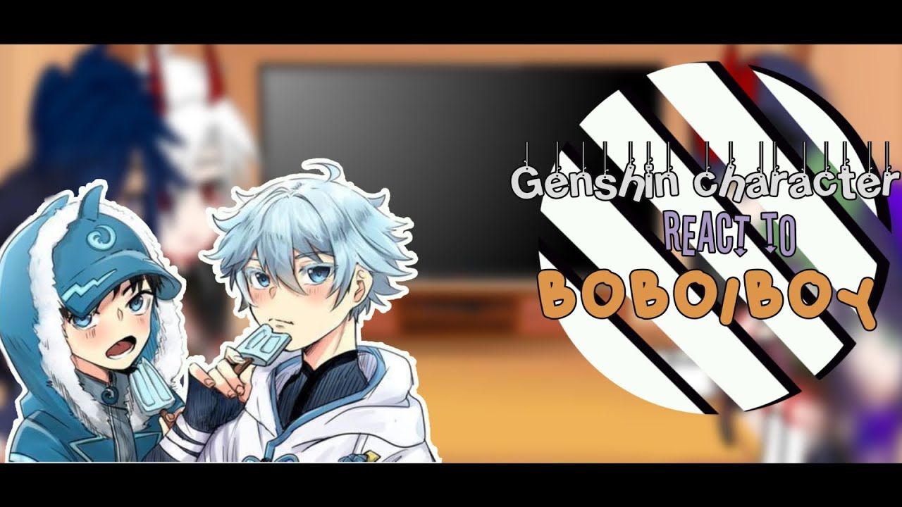 genshin character react to boboiboy[genshin gacah Au] Ft.genshin character