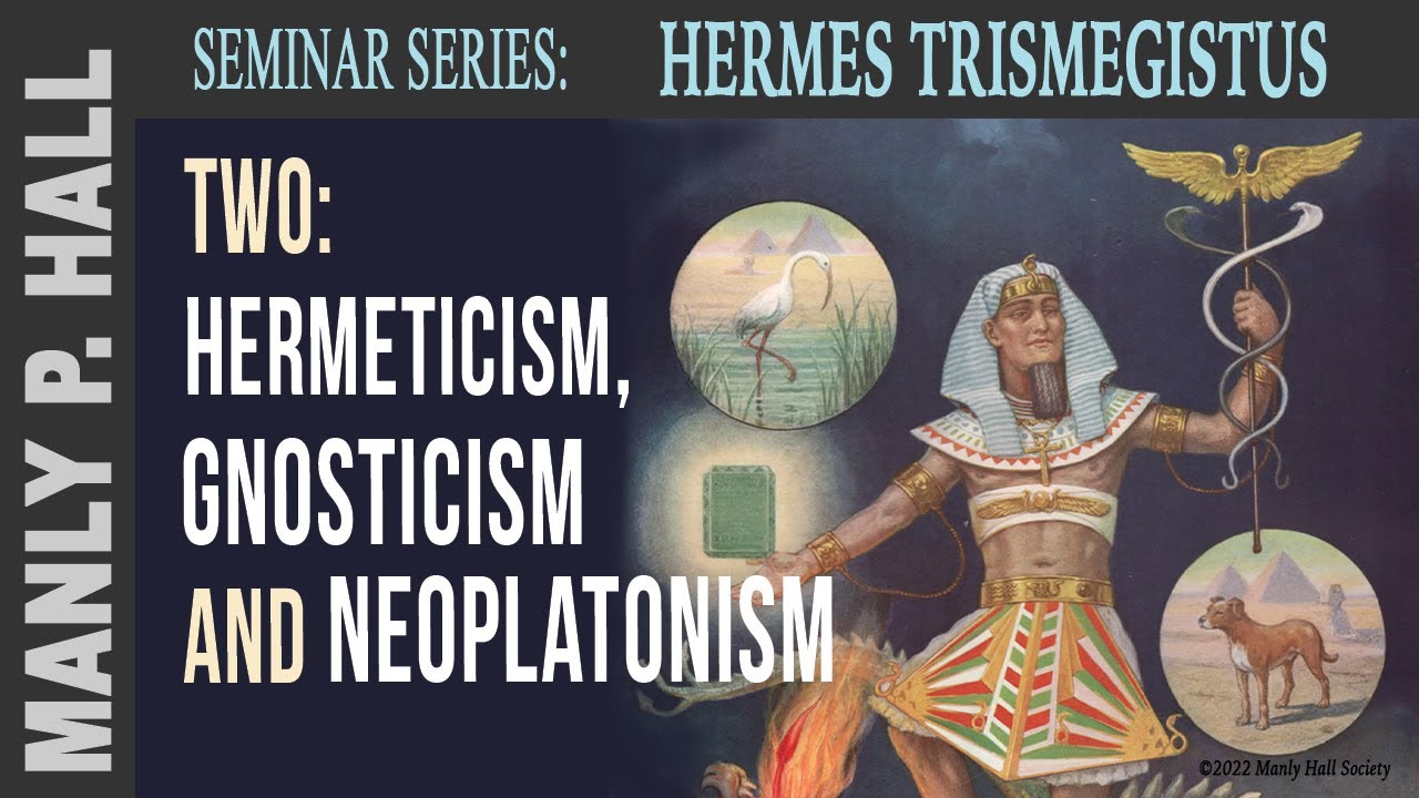MPH Hermes Trismegistus Seminar 2: Hermeticism, Gnosticism and Neoplatonism