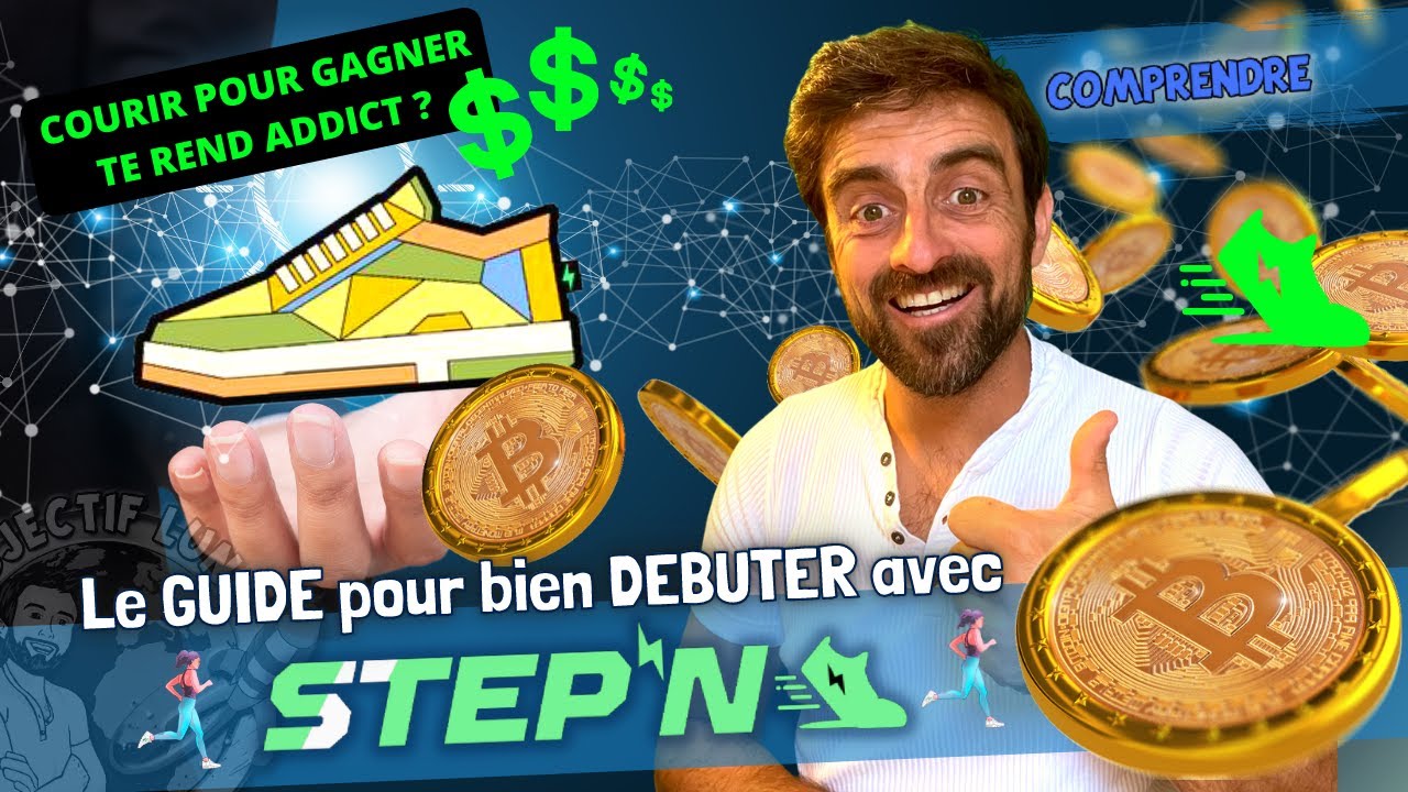 🔵 STEP'N 👟 GUIDE COMPLET du DEBUTANT  MOVE to EARN Tu Marches ou Tu Cours, Tu gagnes en GST GMT
