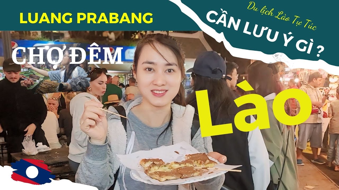 [Laos travel] Kinh Nghiệm Du Lịch LÀO Tự Túc & Khám Phá Chợ Đêm Luang Prabang - Cố Đô Luang Prabang