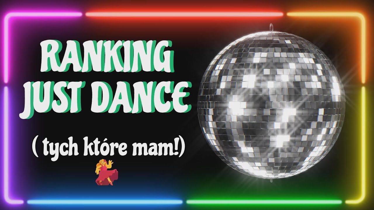Ranking edycji Just Dance 💃 | Moje TOP (z tych, które mam)