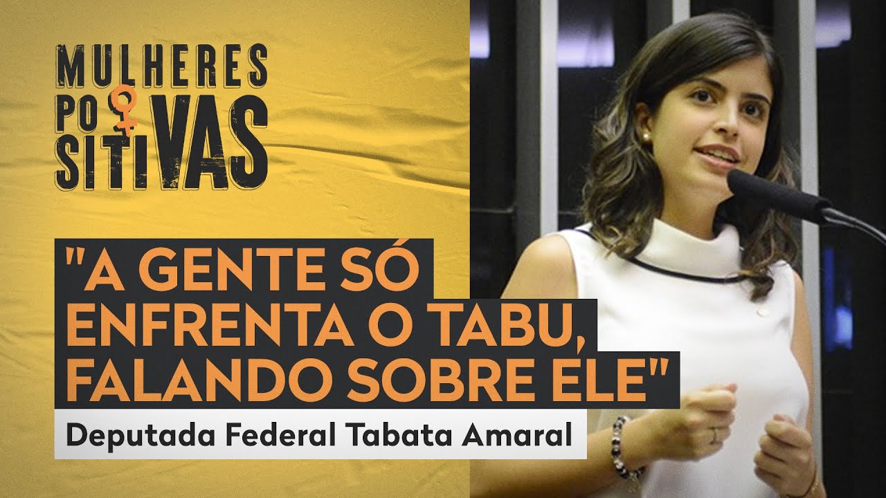 Deputada Federal Tabata Amaral | Mulheres Positivas