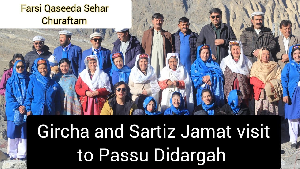Gircha and Sartiz Jamat visit to Passu Didargah | Farsi Qaseeda  | Sehar Churaftam