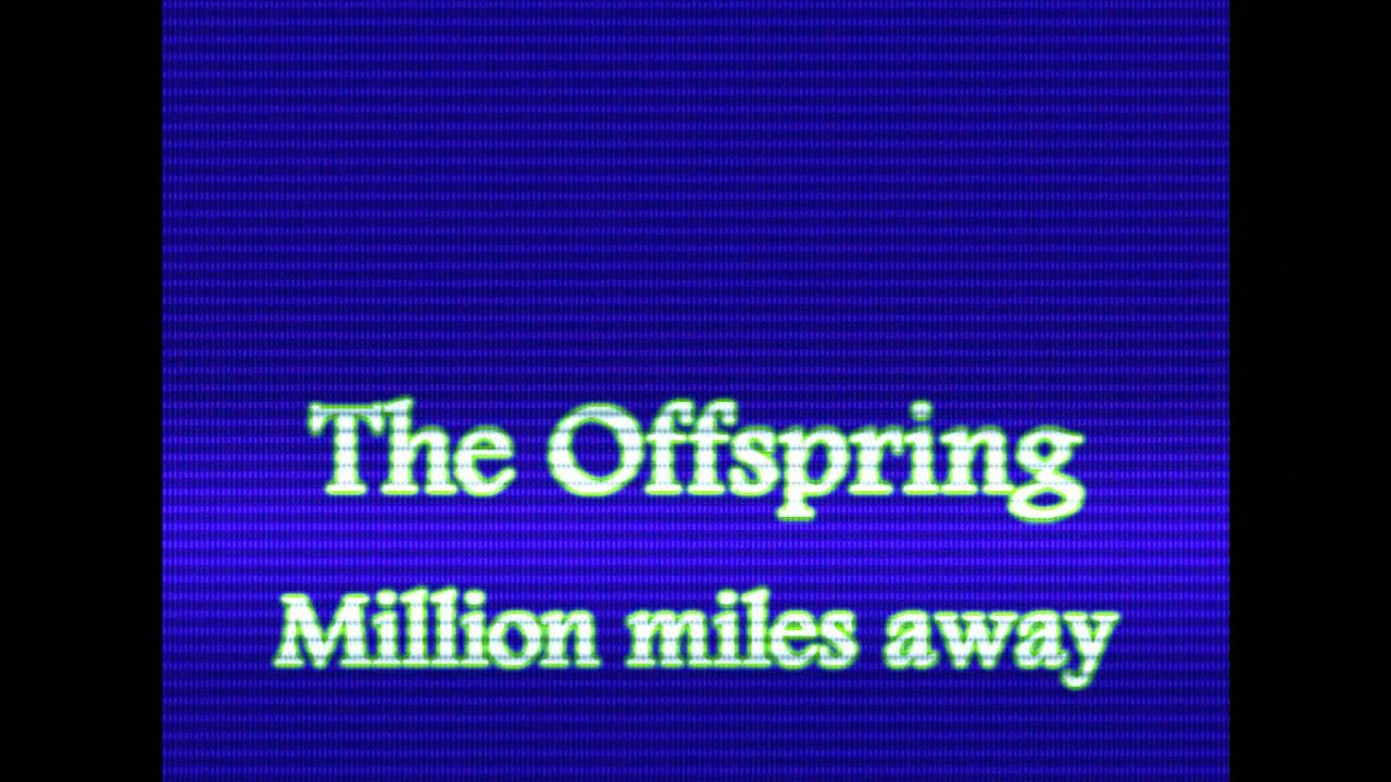 The Offspring - Million miles away