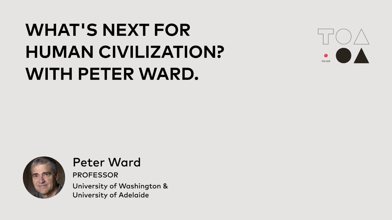 What's next for human civilization? With Peter Ward.