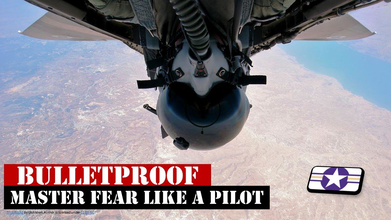 Bulletproof | Master Fear Like a Pilot | Ground Instructor discussion
