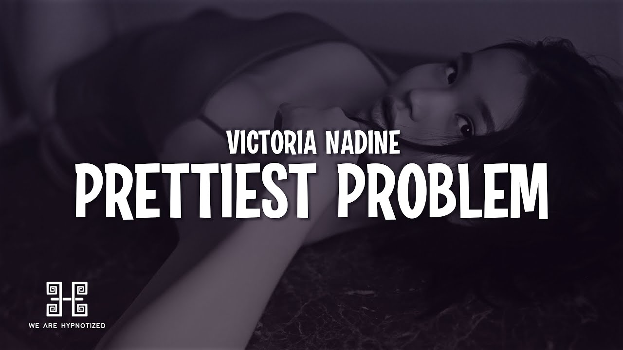 Victoria Nadine - Prettiest Problem (Lyrics)