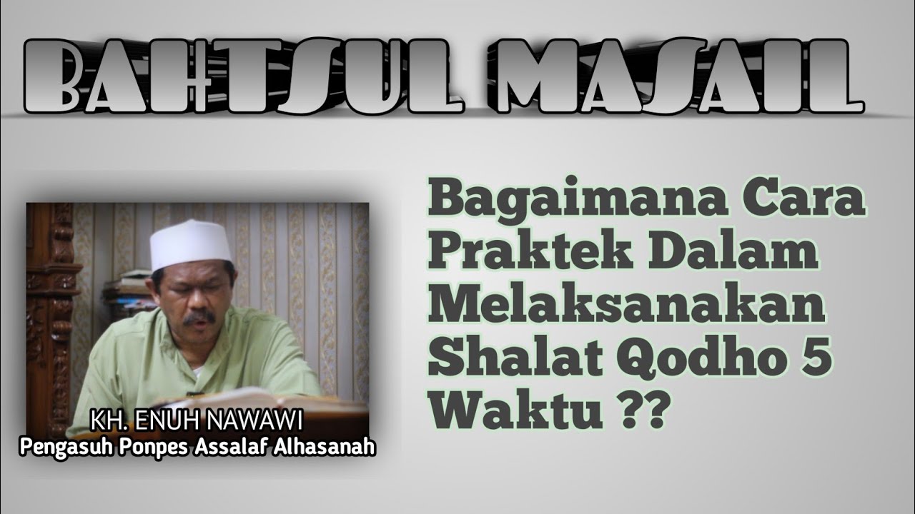 Praktik Shalat Qodho 5 Waktu || Bahtsul Masail