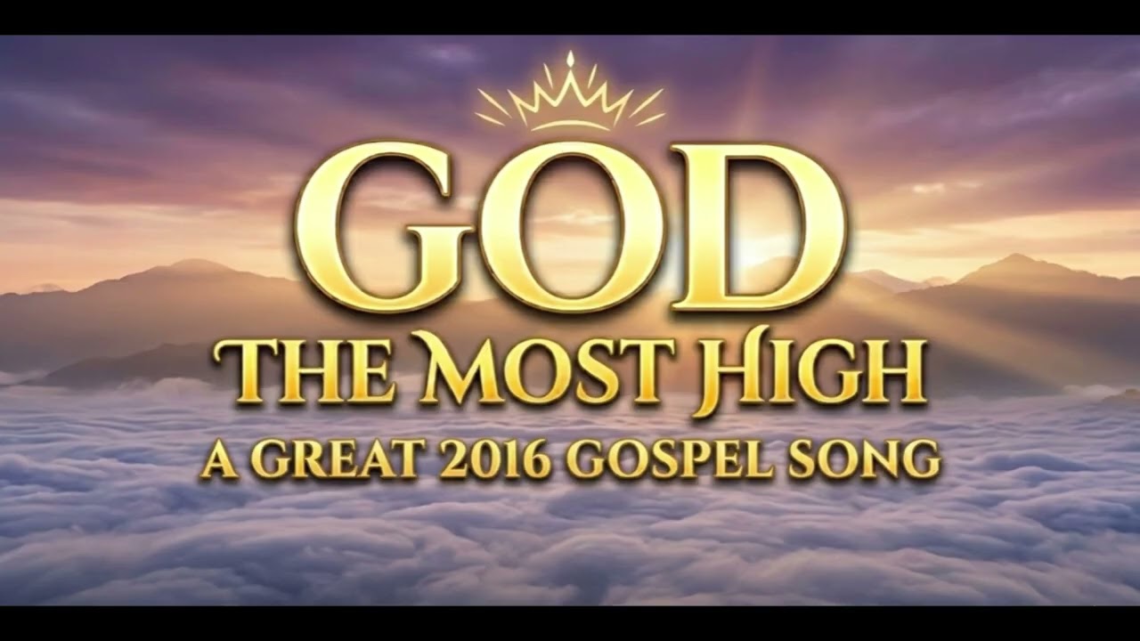 God The Most High   #gospelmusic #GospelChoir #PraiseAndWorship #SpiritualMusic