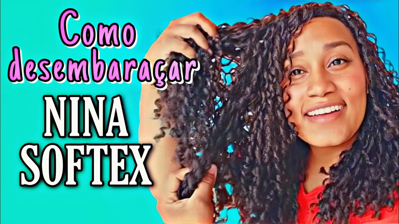 COMO DESEMBARAÇAR O CABELO SINTÉTICO NINA SOFTEX