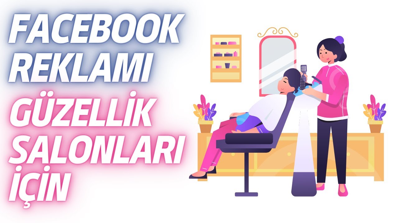 GÜZELLİK MERKEZLERİ İÇİN İLK KEZ FACEBOOK REKLAMI NASIL VERİLİR?