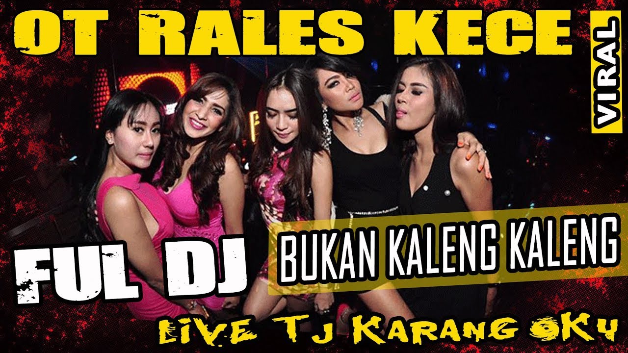 FULL DJ ❗ - OT RALES TJ Karang OKU - Bukan Kaleng Kaleng