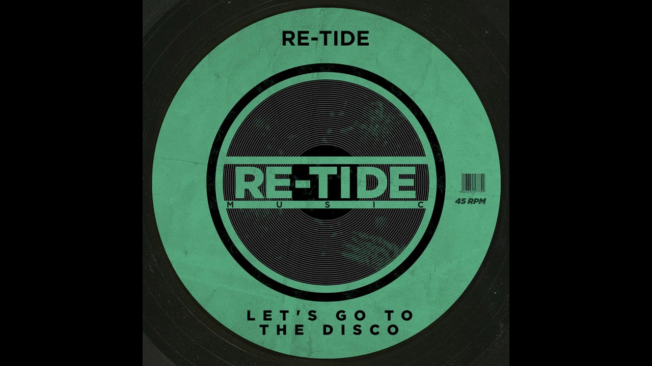 Re-Tide - Let's Go To The Disco [Re-Tide  Music]