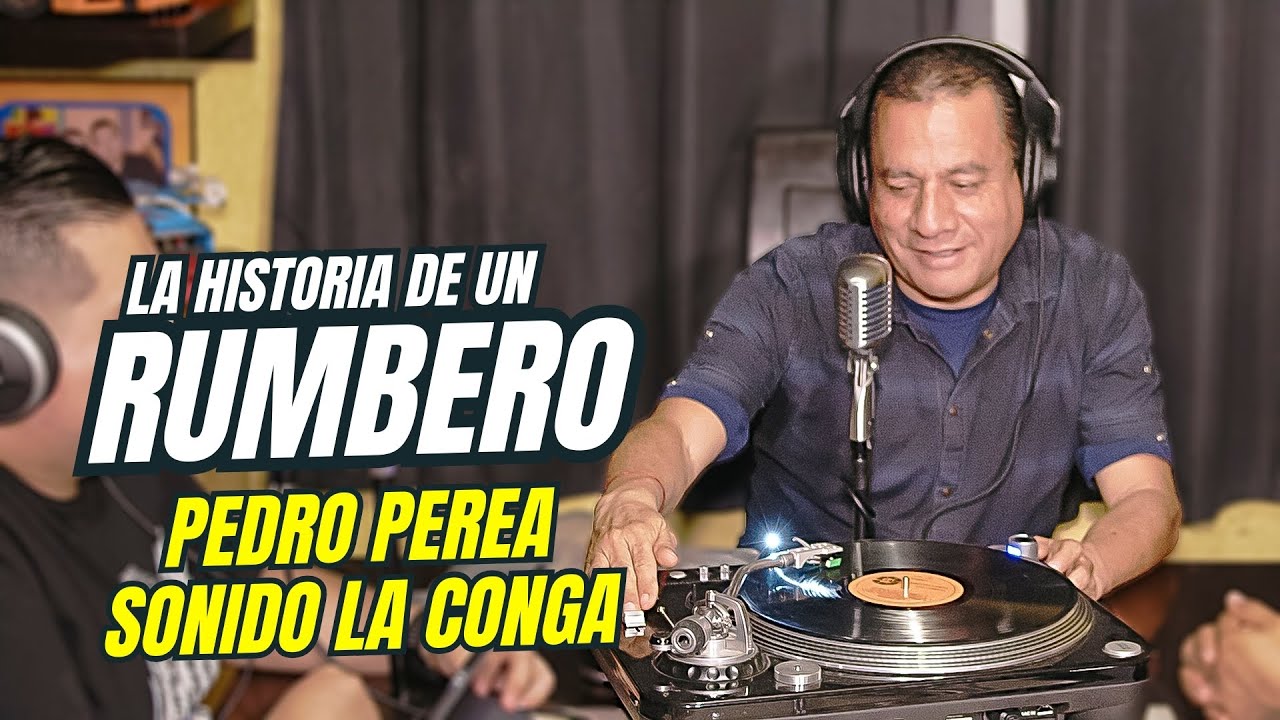 EP12: La Historia De Un Rumbero | 👉 Pedro Perea, Sonido La Conga 😎 Parte 1