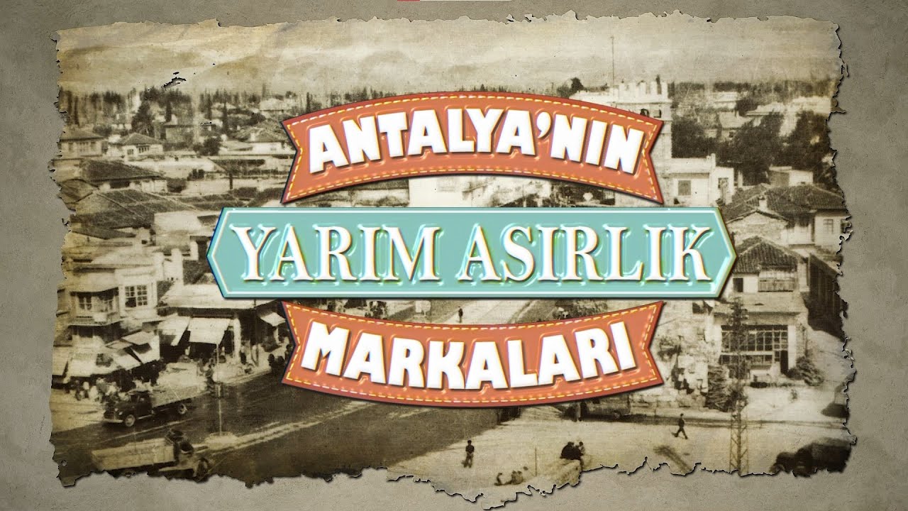 Antalya'nın Yarım Asırlık Markaları | 18'in Bağaçaları