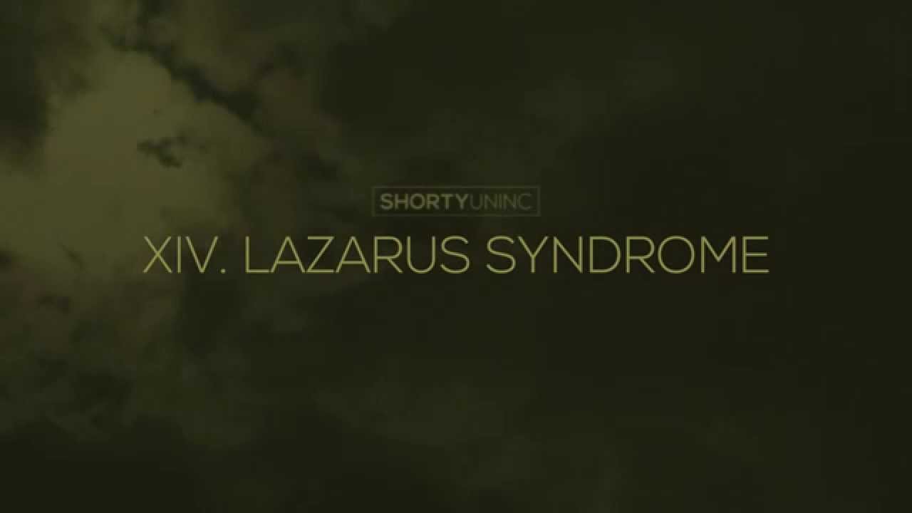 ShortyUnInc - XIV. lazarus syndrome / LAZARUS SYNDROME / Health & Nature
