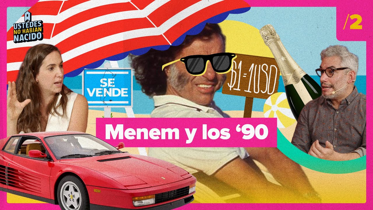 Menemismo y Mileismo: ¿se parece la década del 90 a hoy? | Ustedes No Habían Nacido