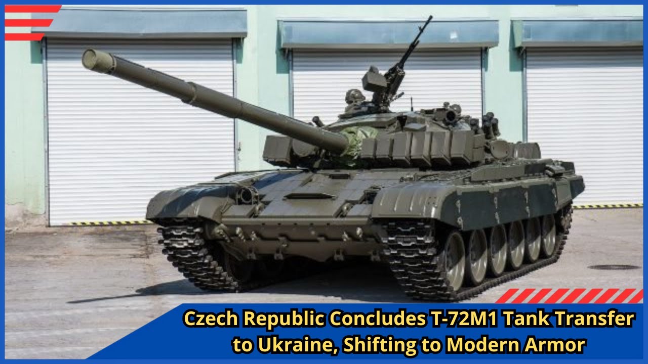 Czech Republic Concludes T 72M1 Tank Transfer to Ukraine, Shifting to Modern Armor