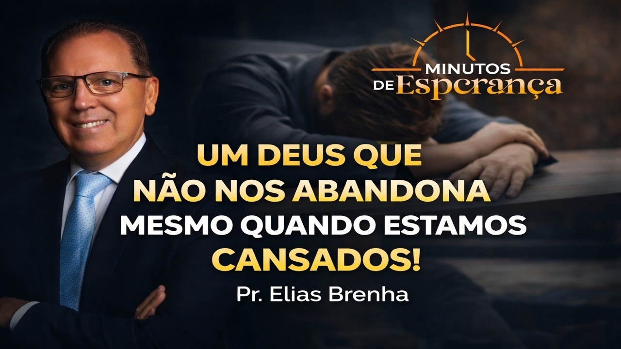 UM DEUS QUE NÃO NOS ABANDONA MESMO QUANDO ESTAMOS CANSADOS