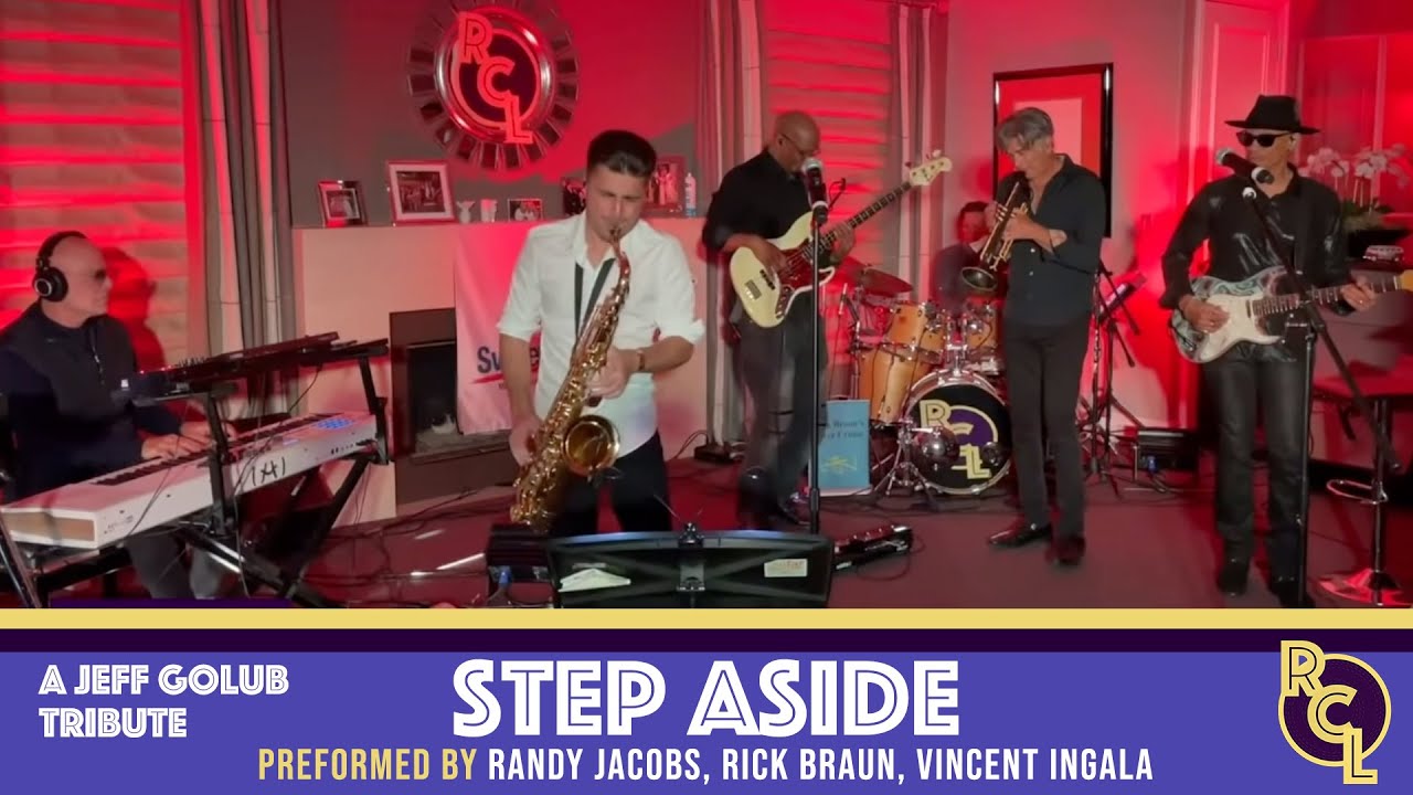 Step Aside - Preformed By Randy Jacobs, Rick Braun, & Vincent Ingala (RCL A Jeff Golub Tribute)