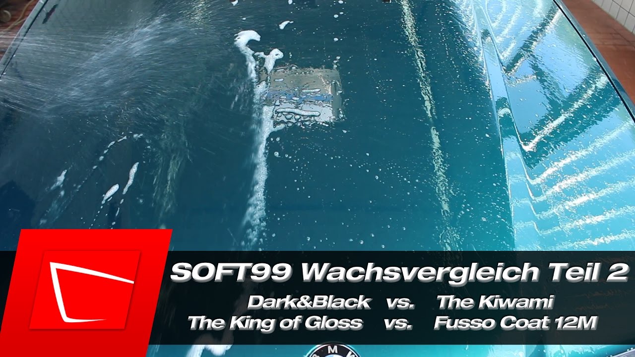 Soft99 Wachsvergleich Teil 2 - Fusso Coat 12M, The Kiwami, The King of Gloss, Dark&Black Wax