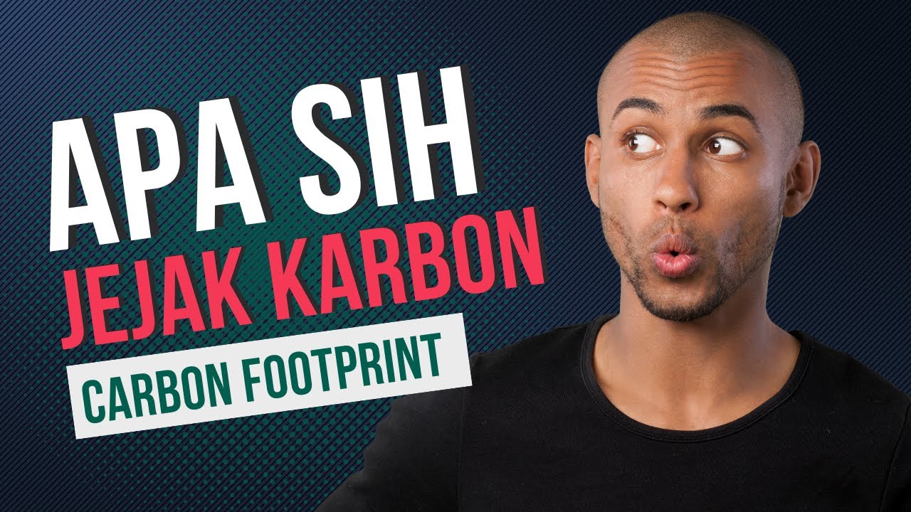 Apa itu Jejak Karbon (Carbon Footprint)? Musuh Abadi yang Tak Nampak Tapi Nyata