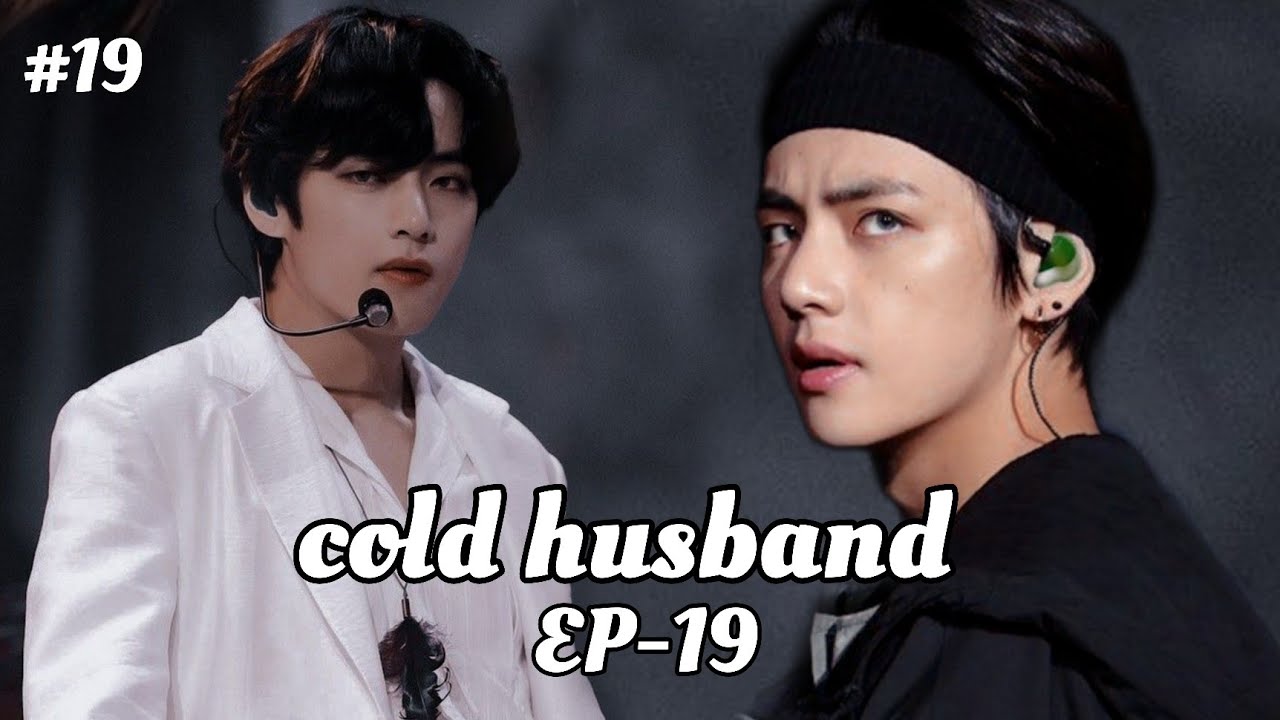 𝐂𝐨𝐥𝐝 𝐇𝐮𝐬𝐛𝐚𝐧𝐝 𝐄𝐩𝐢𝐬𝐨𝐝𝐞 𝟏𝟗 [𝟏/𝟐] ||𝐊𝐓𝐇 𝐅𝐅||