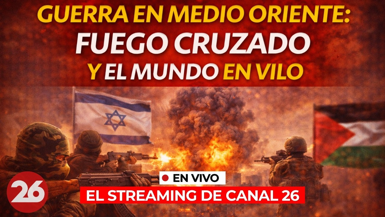 🚨 GUERRA EN MEDIO ORIENTE: Fuego cruzado y el mundo en vilo | El streaming de Canal 26