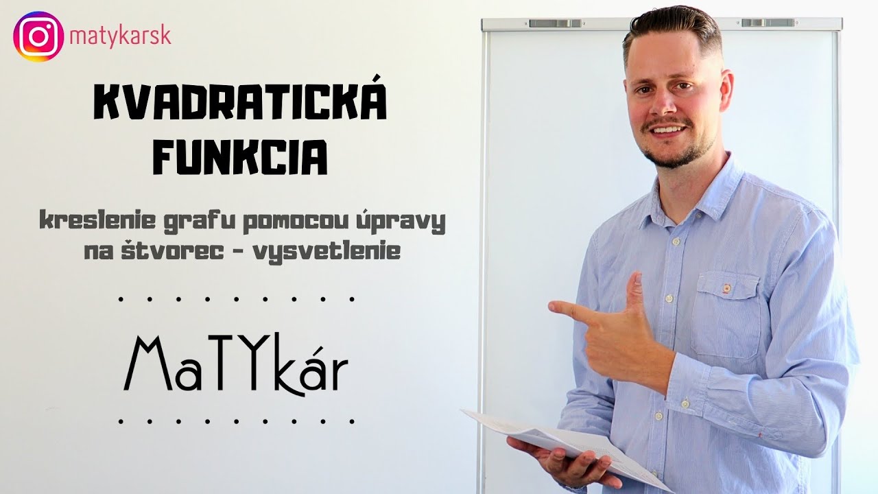 KVADRATICKÁ FUNKCIA | Kreslenie grafu pomocou úpravy na štvorec - vysvetlenie