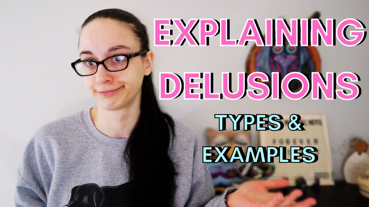 WHAT ARE DELSUIONS?: Explaining the Different Types of Delusions with Examples