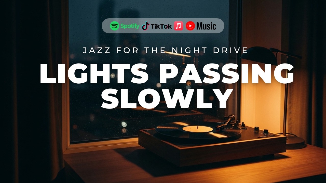 Lights Passing Slowly — Jazz for the Night Drive