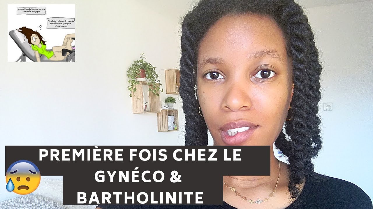 STORYTIME : Ma première fois chez le gynécologue et la BARTHOLINITE