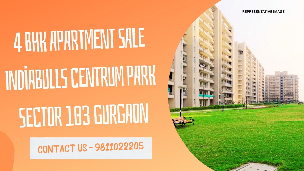 4 BHK Apartment Sale Indiabulls Centrum Park Sector 103 Gurgaon | 9811022205 #apartment #sale